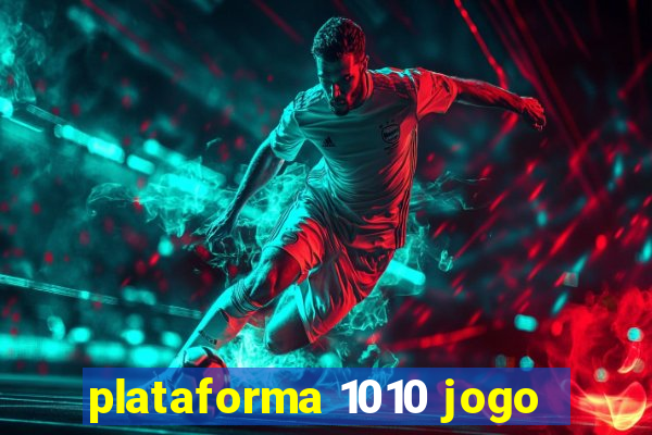 plataforma 1010 jogo